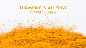 Turmeric Could Help Alleviate Your Allergy Symptoms